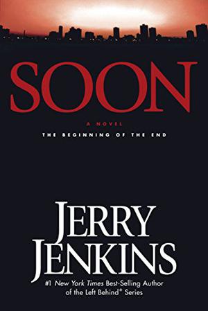 Soon: The Beginning of the End by Jerry B. Jenkins