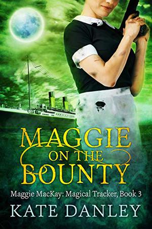 Maggie on the Bounty (Maggie MacKay, Magical Tracker #3)