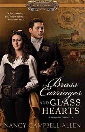 Brass Carriages and Glass Hearts (Steampunk Proper Romance #4)
