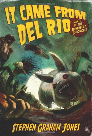It Came from Del Rio by Stephen Graham Jones