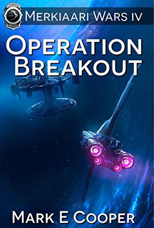 Operation Breakout: Merkiaari Wars Book 4 by Mark E. Cooper
