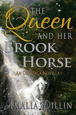 The Queen and Her Brook Horse (Orc Saga #2.5)