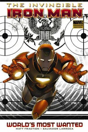 The Invincible Iron Man, Volume 2: World's Most Wanted, Book 1 by Matt Fraction, Salvador Larroca, Frank D'Armata