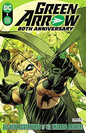 Green Arrow 80th Anniversary 100-Page Super Spectacular by Mariko Tamaki, Tom Taylor, Mike Grell, Javier Rodriguez, Nicola Scott, Jack Kirby