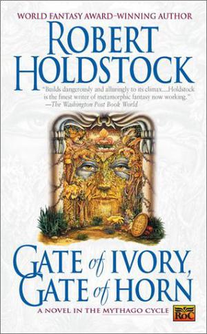 Gate of Ivory, Gate of Horn (Mythago Wood #6)