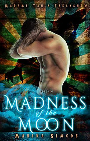 Madness of the Moon (Madame Tan's Freakshow #2)