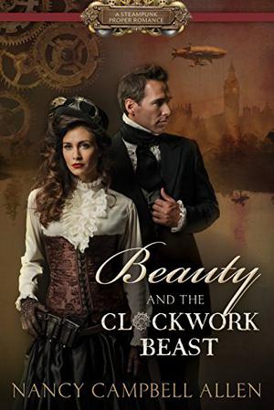 Beauty and the Clockwork Beast (Steampunk Proper Romance #1)