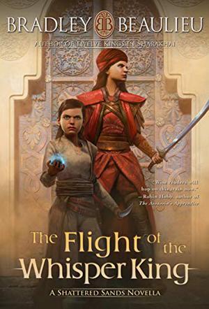 The Flight of the Whisper King (The Song of the Shattered Sands #4.5)