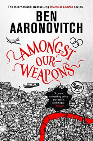 Amongst Our Weapons (Rivers of London #9)