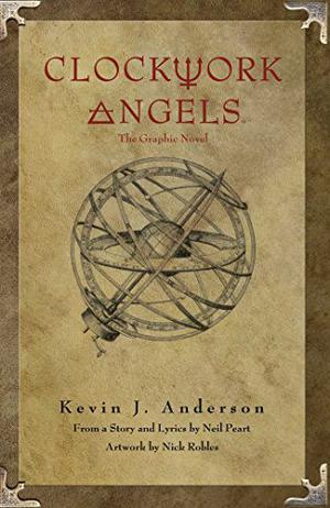 Clockwork Angels: The Graphic Novel by Kevin J. Anderson, Neil Peart
