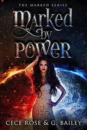 Marked by Power by Cece Rose, G. Bailey