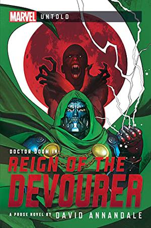 Reign of the Devourer: A Marvel Untold Novel by David Annandale