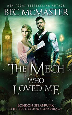 The Mech Who Loved Me by Bec McMaster