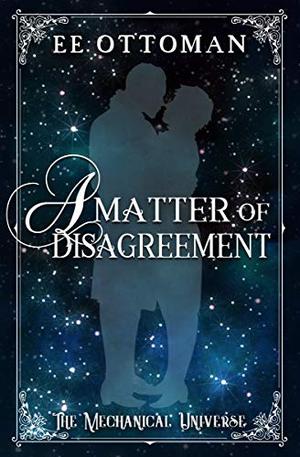 A Matter of Disagreement (Mechanical Universe #1)