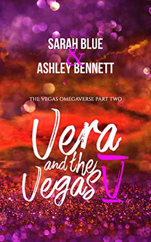Vera and the Vegas V: Part Two (The Vegas Omegaverse #2)