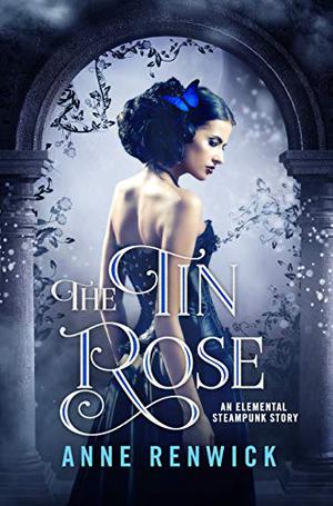 The Tin Rose by Anne Renwick