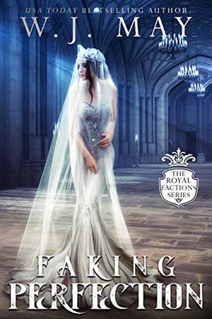 Faking Perfection (Royal Factions #4)