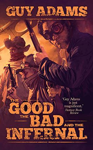The Good, The Bad and The Infernal by Guy Adams