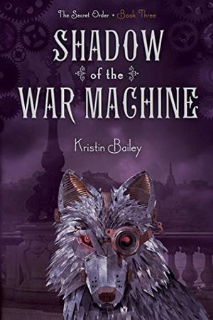 Shadow of the War Machine by Kristin Bailey