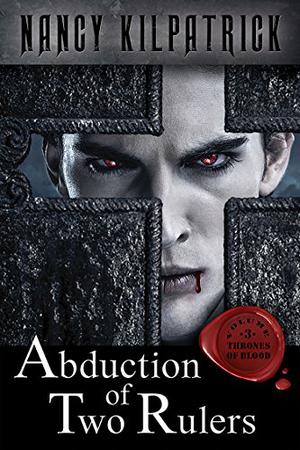 Abduction of Two Rulers by Nancy Kilpatrick