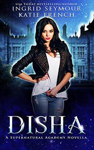 Disha (Supernatural Academy #2.5)