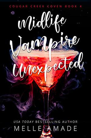 Midlife Vampire Unexpected: A Paranormal Women's Fiction Novel by Melle Amade