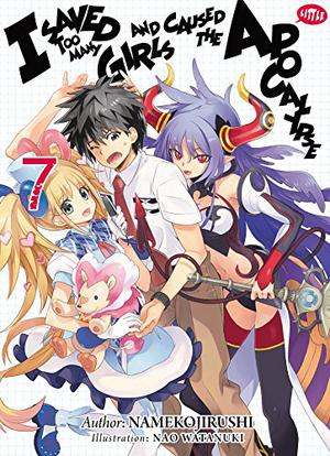 I Saved Too Many Girls and Caused the Apocalypse: Volume 7 (I Saved Too Many Girls and Caused the Apocalypse #7)