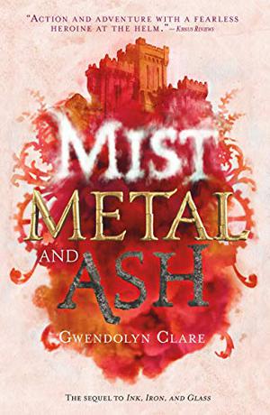 Mist, Metal, and Ash by Gwendolyn Clare