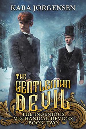 The Gentleman Devil (The Ingenious Mechanical Devices #2)