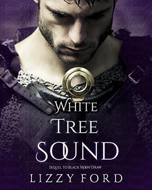 White Tree Sound: Sequel to 'Black Moon Draw' by Lizzy Ford