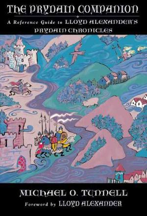 The Prydain Companion: A Reference Guide to Lloyd Alexander's Prydain Chronicles by Michael O. Tunnell, Lloyd Alexander