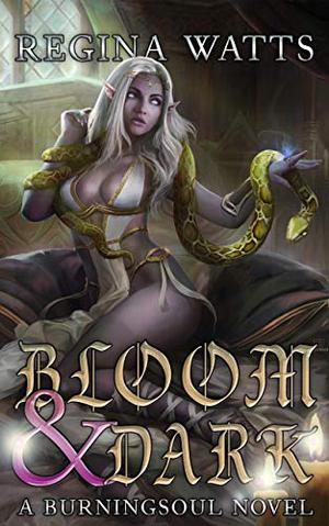 Bloom & Dark by Regina Watts