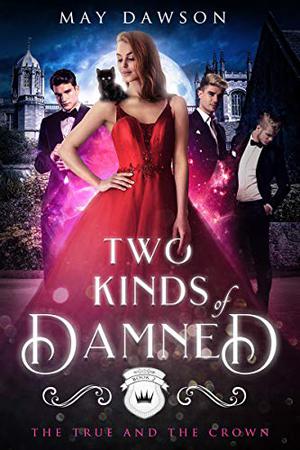 Two Kinds of Damned (The True and the Crown #2)