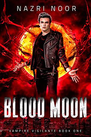 Blood Moon (Vampire Vigilante #1)