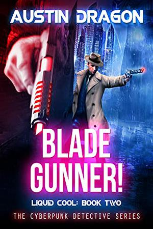 Blade Gunner by Austin Dragon