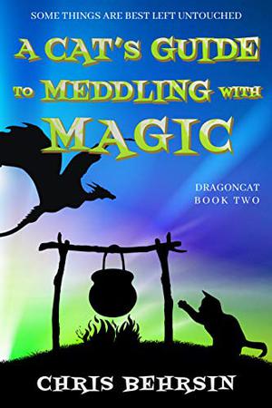 A Cat's Guide to Meddling with Magic (Dragoncat #2)