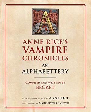 Anne Rice's Vampire Chronicles An Alphabettery by Becket, Anne Rice