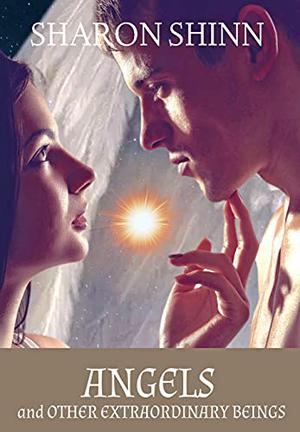 Angels and Other Extraordinary Beings by Sharon Shinn