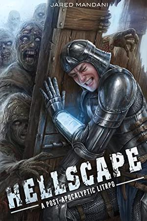 Hellscape: A Post-Apocalyptic LitRPG by Jared Mandani, LitRPG Freaks