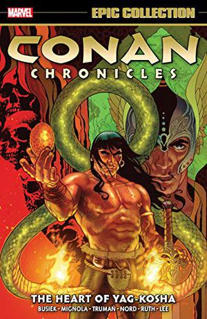 Conan Chronicles Epic Collection: The Heart of Yag-Kosha by Kurt Busiek, Mike Mignola, Timothy Truman, Tony Harris, Paul Lee, Rafael Kayanan