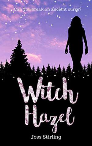 Witch Hazel  (Three Sisters Trilogy Book 3) by Joss Stirling