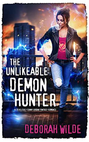 The Unlikeable Demon Hunter by Deborah Wilde
