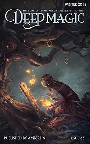 Deep Magic - Winter 2018 by Jeff Wheeler, Steve DuBois, Paul R. Hardy, Maria J. Morillo, Anthony Tardiff, James Islington