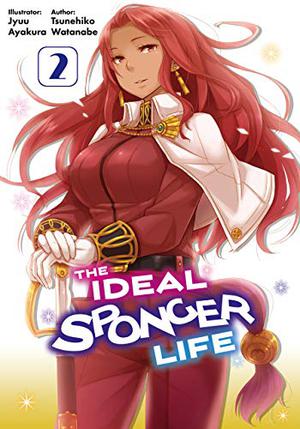 The Ideal Sponger Life: Volume 2  (Light Novel)  (The Ideal Sponger Life by Tsunehiko Watanabe