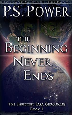 The Beginning Never Ends by P.S. Power