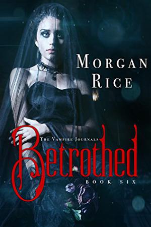 Betrothed (The Vampire Journals #6)