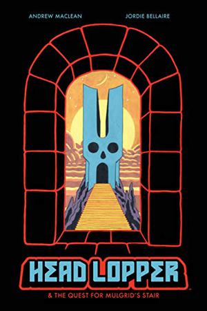 Head Lopper, Vol. 4: Head Lopper & the Quest for Mulgrid's Stair by Andrew MacLean, Jordie Bellaire