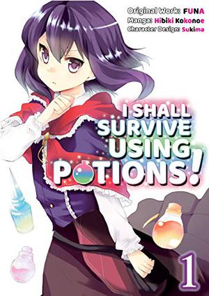 I Shall Survive Using Potions!  (Manga) Volume 1 (I Shall Survive Using Potions! Manga #1)