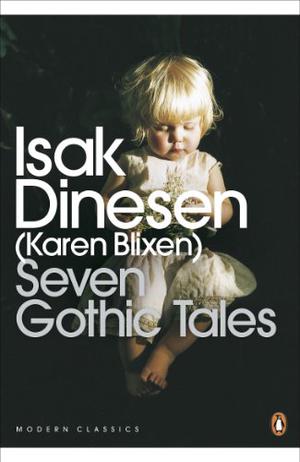 Seven Gothic Tales by Isak Dinesen, Karen Blixen