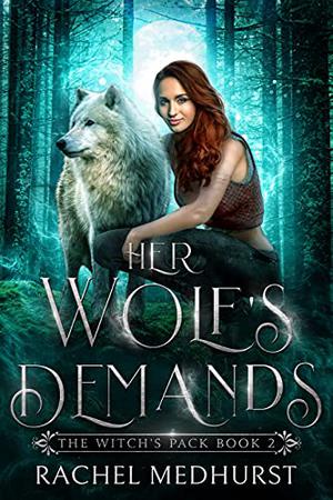 Her Wolf's Demands: A Wolf Shifter Paranormal Romance by Rachel Medhurst